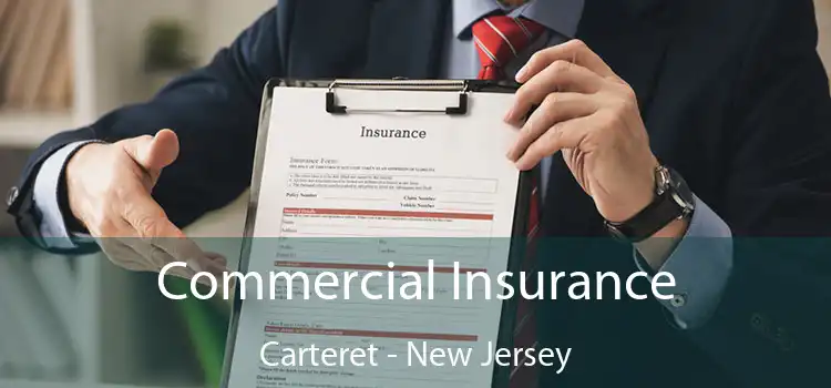 Commercial Insurance Carteret - New Jersey