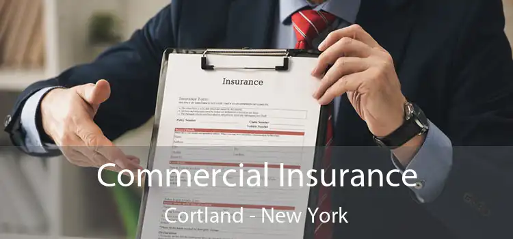 Commercial Insurance Cortland - New York