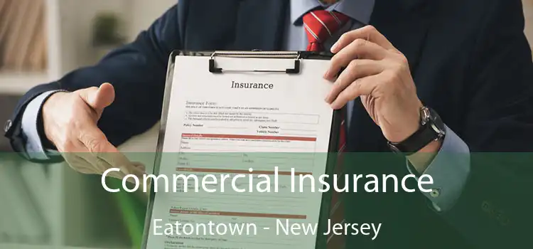 Commercial Insurance Eatontown - New Jersey