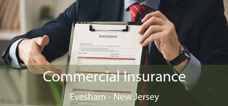 Commercial Insurance Evesham - New Jersey