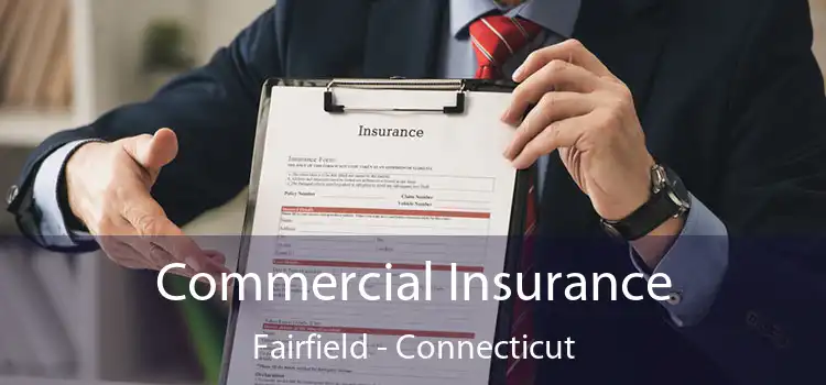 Commercial Insurance Fairfield - Connecticut