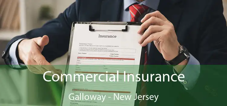 Commercial Insurance Galloway - New Jersey