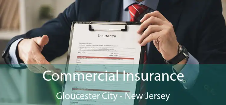 Commercial Insurance Gloucester City - New Jersey