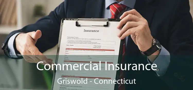 Commercial Insurance Griswold - Connecticut