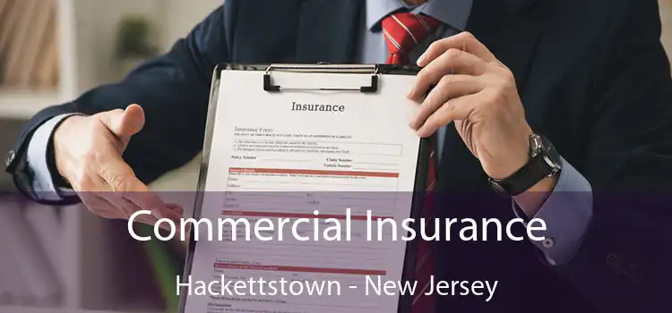 Commercial Insurance Hackettstown - New Jersey