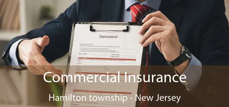 Commercial Insurance Hamilton township - New Jersey