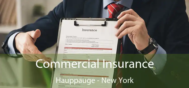 Commercial Insurance Hauppauge - New York