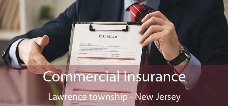 Commercial Insurance Lawrence township - New Jersey