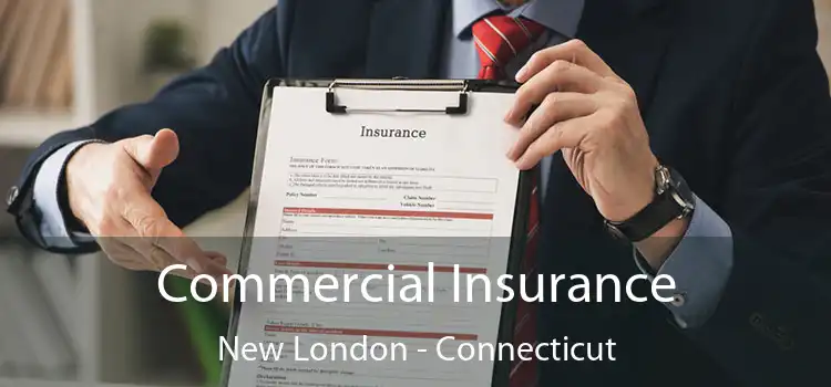 Commercial Insurance New London - Connecticut