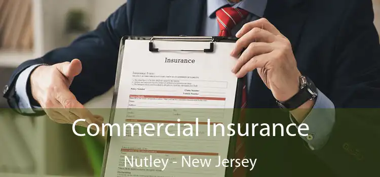 Commercial Insurance Nutley - New Jersey