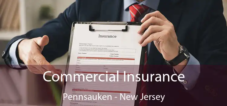 Commercial Insurance Pennsauken - New Jersey