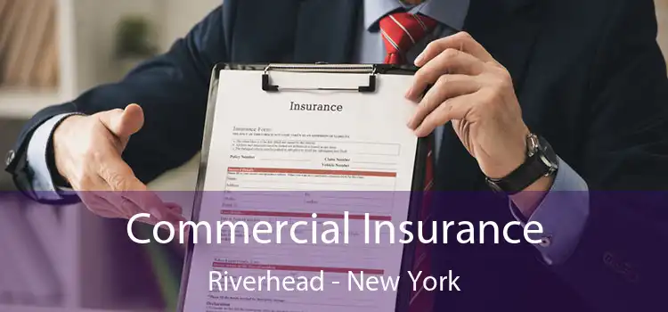 Commercial Insurance Riverhead - New York