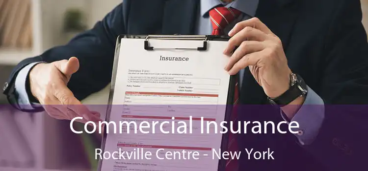 Commercial Insurance Rockville Centre - New York