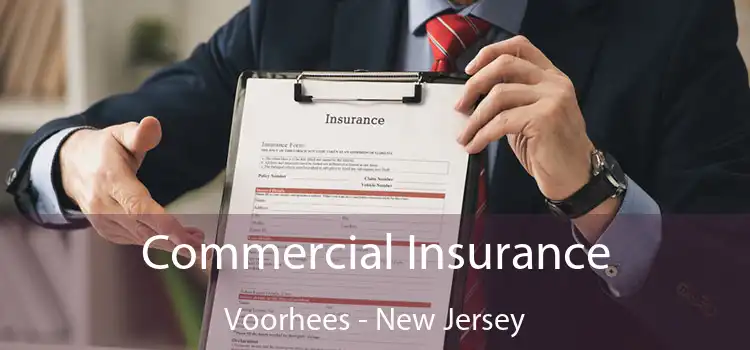 Commercial Insurance Voorhees - New Jersey