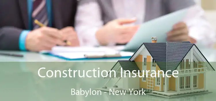 Construction Insurance Babylon - New York