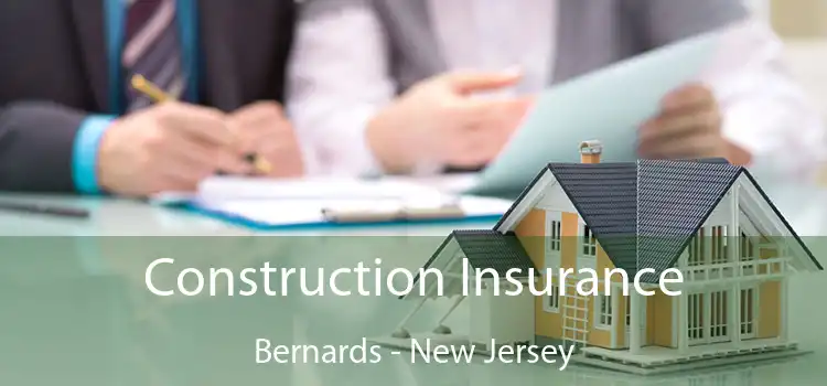 Construction Insurance Bernards - New Jersey