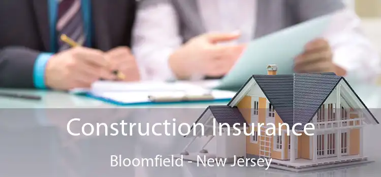 Construction Insurance Bloomfield - New Jersey