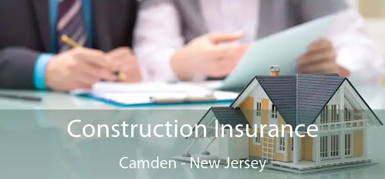 Construction Insurance Camden - New Jersey