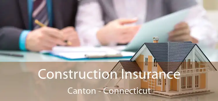 Construction Insurance Canton - Connecticut