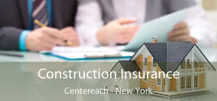 Construction Insurance Centereach - New York