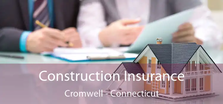 Construction Insurance Cromwell - Connecticut