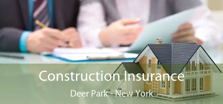 Construction Insurance Deer Park - New York