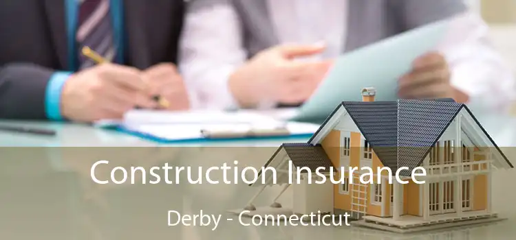 Construction Insurance Derby - Connecticut