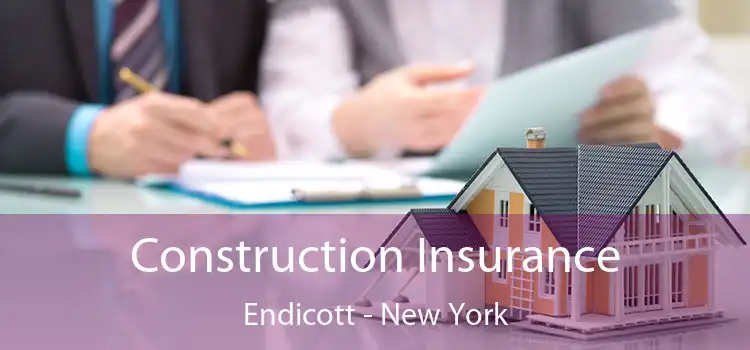 Construction Insurance Endicott - New York