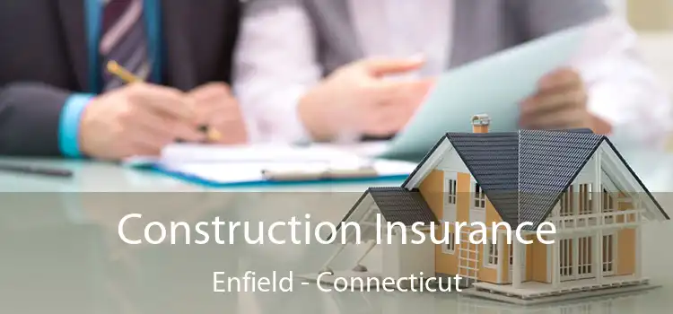 Construction Insurance Enfield - Connecticut