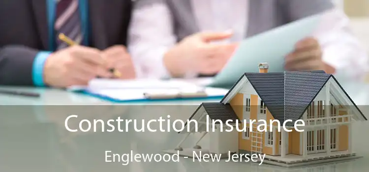 Construction Insurance Englewood - New Jersey