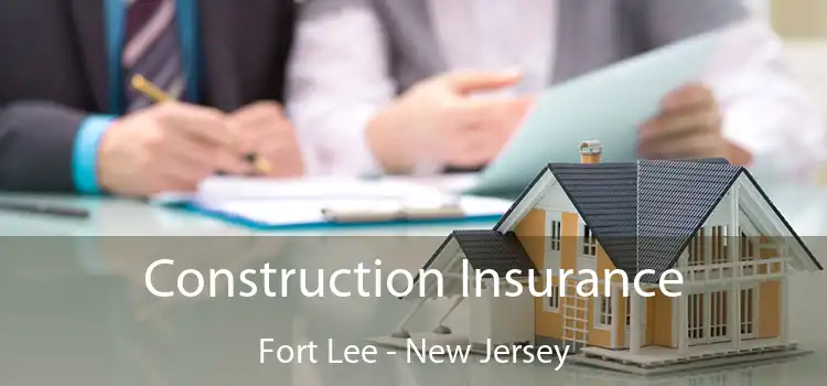 Construction Insurance Fort Lee - New Jersey