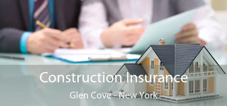 Construction Insurance Glen Cove - New York