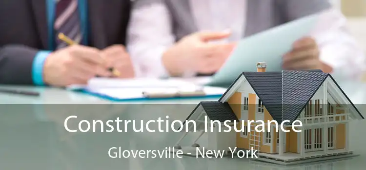 Construction Insurance Gloversville - New York