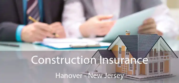 Construction Insurance Hanover - New Jersey