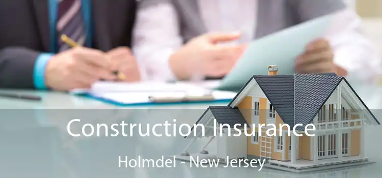 Construction Insurance Holmdel - New Jersey