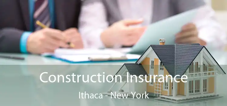 Construction Insurance Ithaca - New York