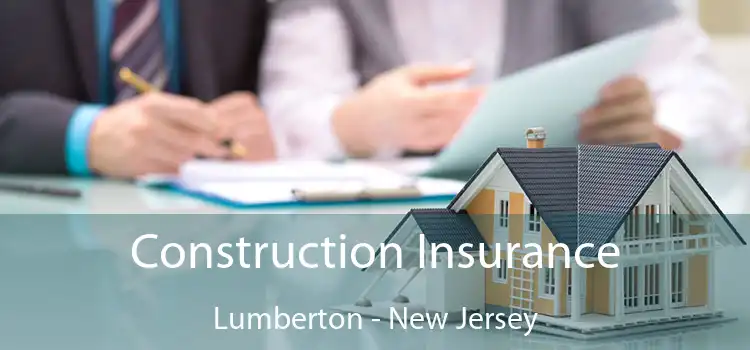 Construction Insurance Lumberton - New Jersey