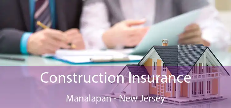 Construction Insurance Manalapan - New Jersey