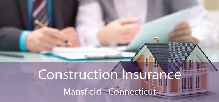 Construction Insurance Mansfield - Connecticut