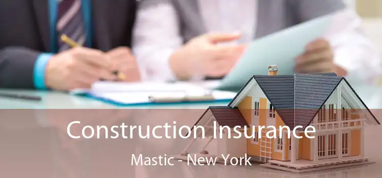 Construction Insurance Mastic - New York