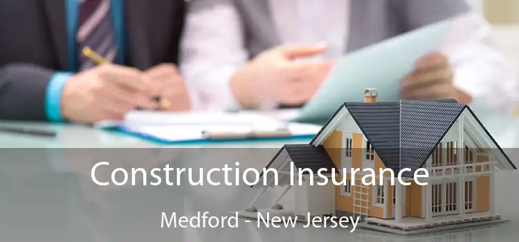 Construction Insurance Medford - New Jersey