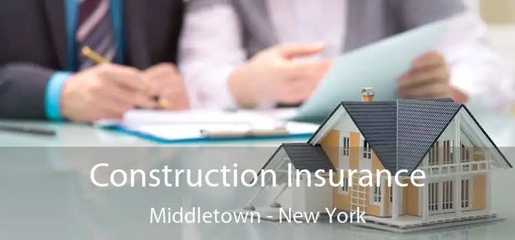 Construction Insurance Middletown - New York