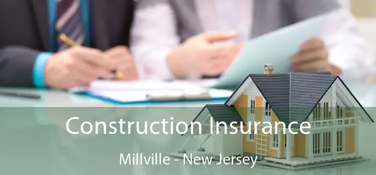 Construction Insurance Millville - New Jersey