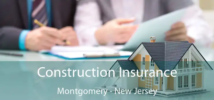 Construction Insurance Montgomery - New Jersey