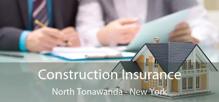 Construction Insurance North Tonawanda - New York