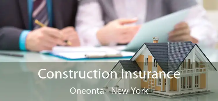 Construction Insurance Oneonta - New York