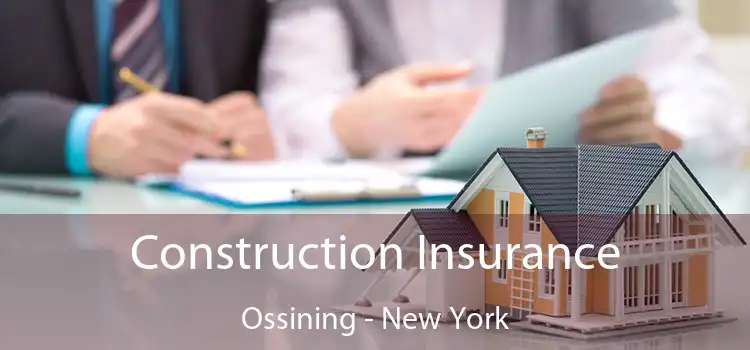 Construction Insurance Ossining - New York