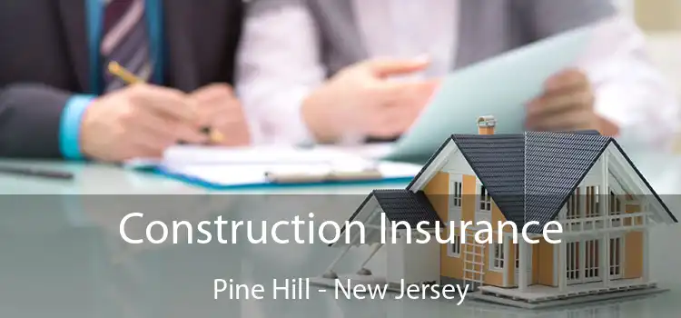 Construction Insurance Pine Hill - New Jersey