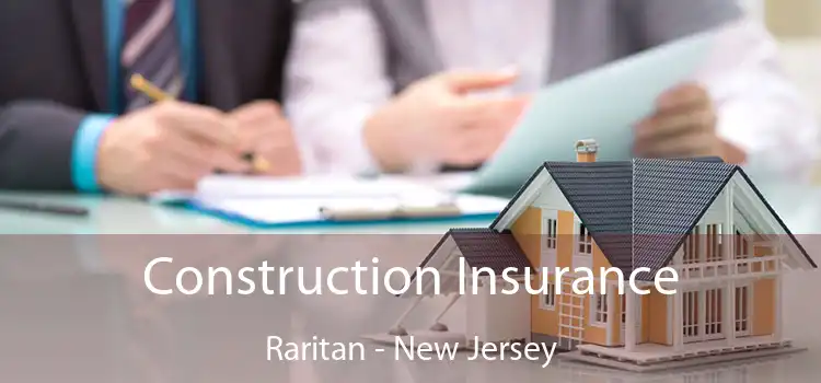 Construction Insurance Raritan - New Jersey