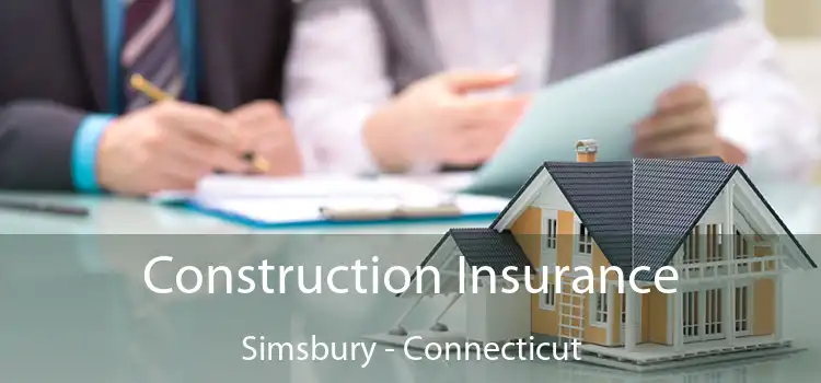 Construction Insurance Simsbury - Connecticut